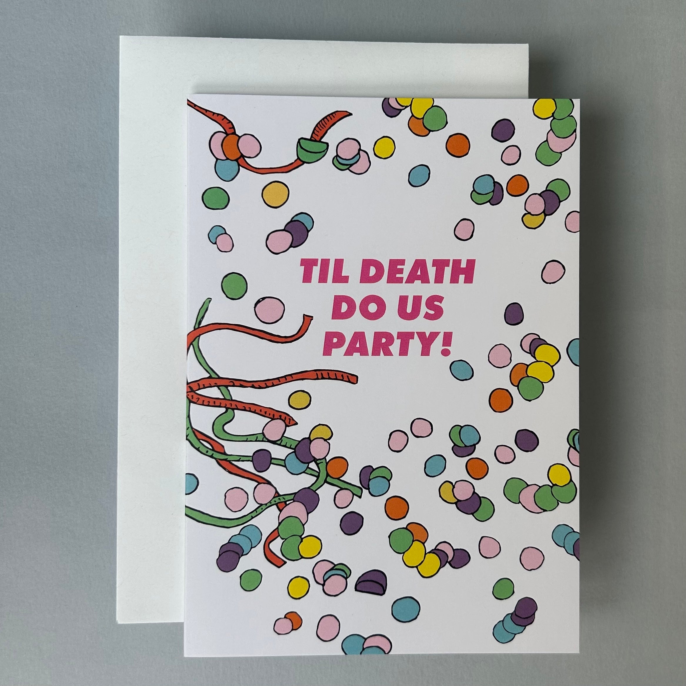 Greeting card with colorful confetti design and text 'TIL DEATH DO US PARTY!' on a gray background